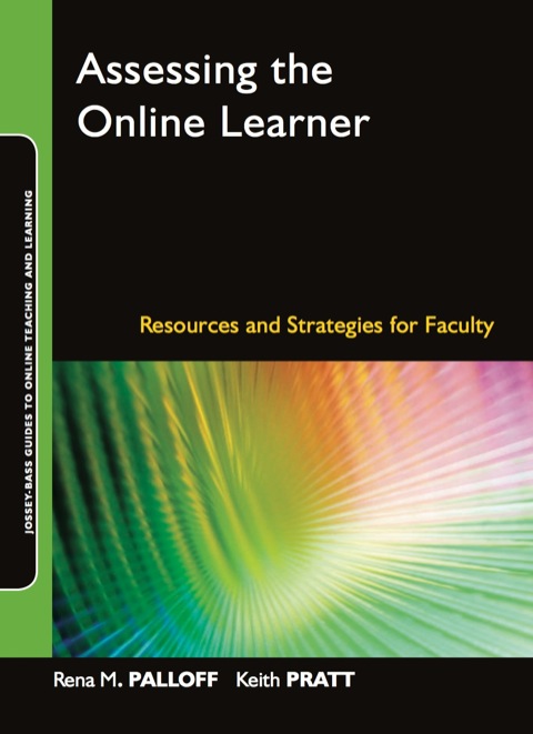 Assessing the Online Learner: Resources and Strategies for Faculty